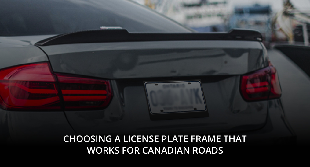 Choosing-a-License-Plate-Frame-That-Works-for-Canadian-Roads
